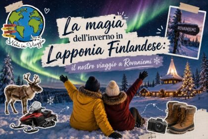 La magia dell'inverno in Lapponia Finlandese: il nostro viaggio a Rovaniemi